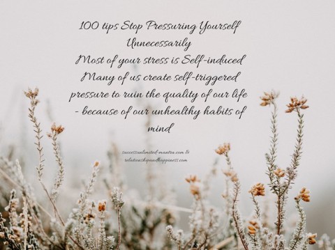 100-tips-stop-pressuring-yourself-unnecessarilymost-of-your