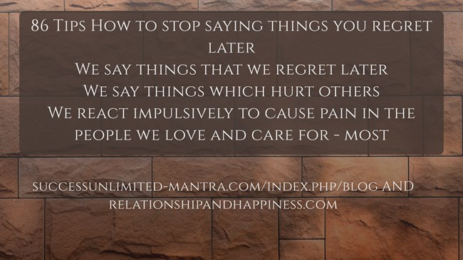 86-tips-how-to-stop-saying-things-you-regret-laterwe-say